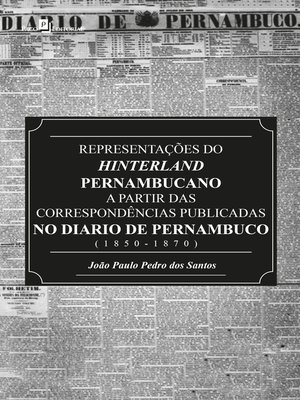 cover image of Representações do Hinterland pernambucano a partir das correspondências publicadas no Diário de Pernambuco (1850-1870)